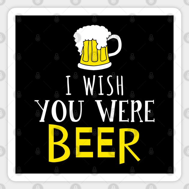 I Wish You Were Beer, Funny St Patrick's Day Magnet by adik